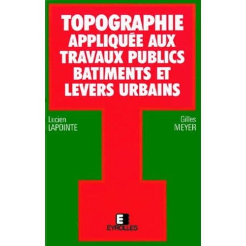 Topographie Appliquée aux Travaux Publics Bâtiments et Levers Urbains
